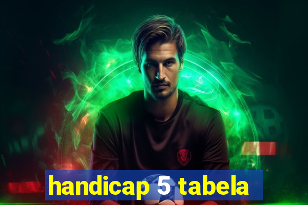 handicap 5 tabela